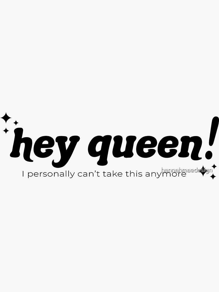 Hey Queen Sticker For Sale By Hannahmaedesign Redbubble