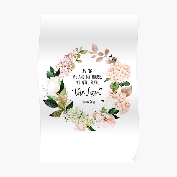 Joshua 24:15 Was mich und mein Haus betrifft Poster