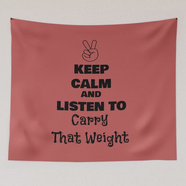 Item preview, Keep Calm and Listen to Carry That Weight designed and sold by QuotesDogma.