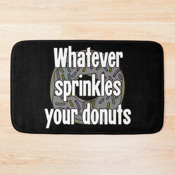 Item preview, Whatever Sprinkles Your Donuts designed and sold by Good-Looking Corpse.