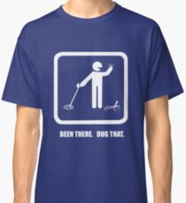 Been there, dug that - version II Classic T-Shirt