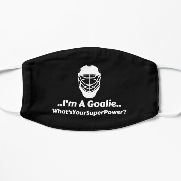 I'm A Goalie What's Your Super Power Flat Mask
