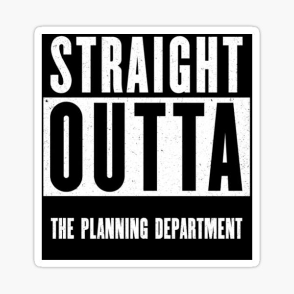 Straight Outta the Planning Department Sticker