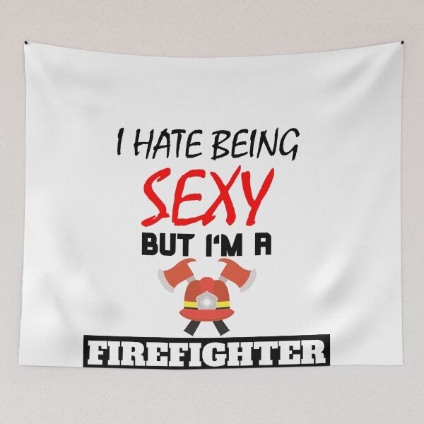 Item preview, I Hate Being Sexy But I'm A Firefighter designed and sold by OMdesigns93.