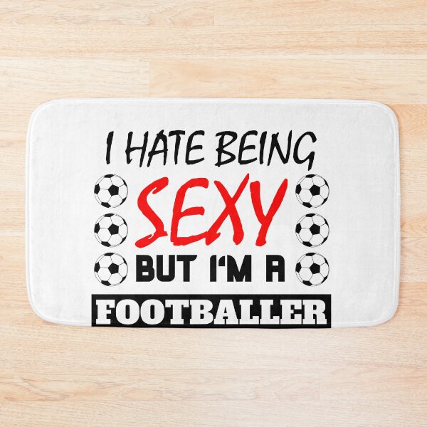 Item preview, I Hate Being Sexy But I'm A footballer designed and sold by OMdesigns93.