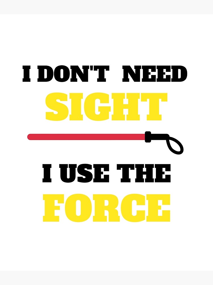 I Use The Force Low Vision, Blind, T-Shirt I Use The Force Low Vision, Blind, T-Shirt