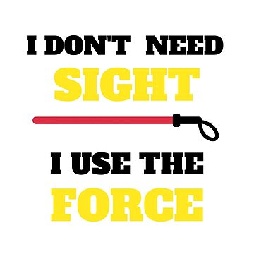 I Use The Force Low Vision, Blind, T-Shirt I Use The Force Low Vision, Blind, T-Shirt