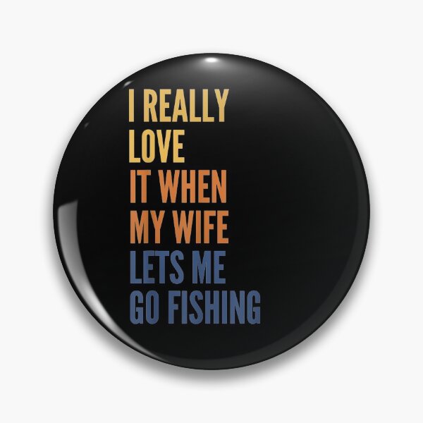 Item preview, Mens Humor I Really Love It When My Wife Lets Me Go Fishing Joke  designed and sold by shirleyfinley.