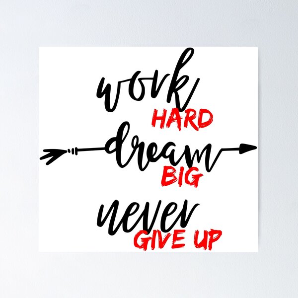 Item preview, Work Hard Dream Big Never Give Up designed and sold by HanaSky Studio.