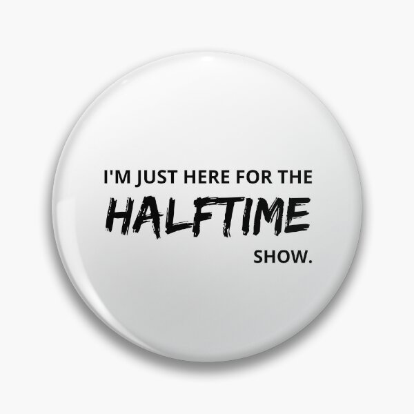 Item preview, Just here for the halftime show designed and sold by Exey02.
