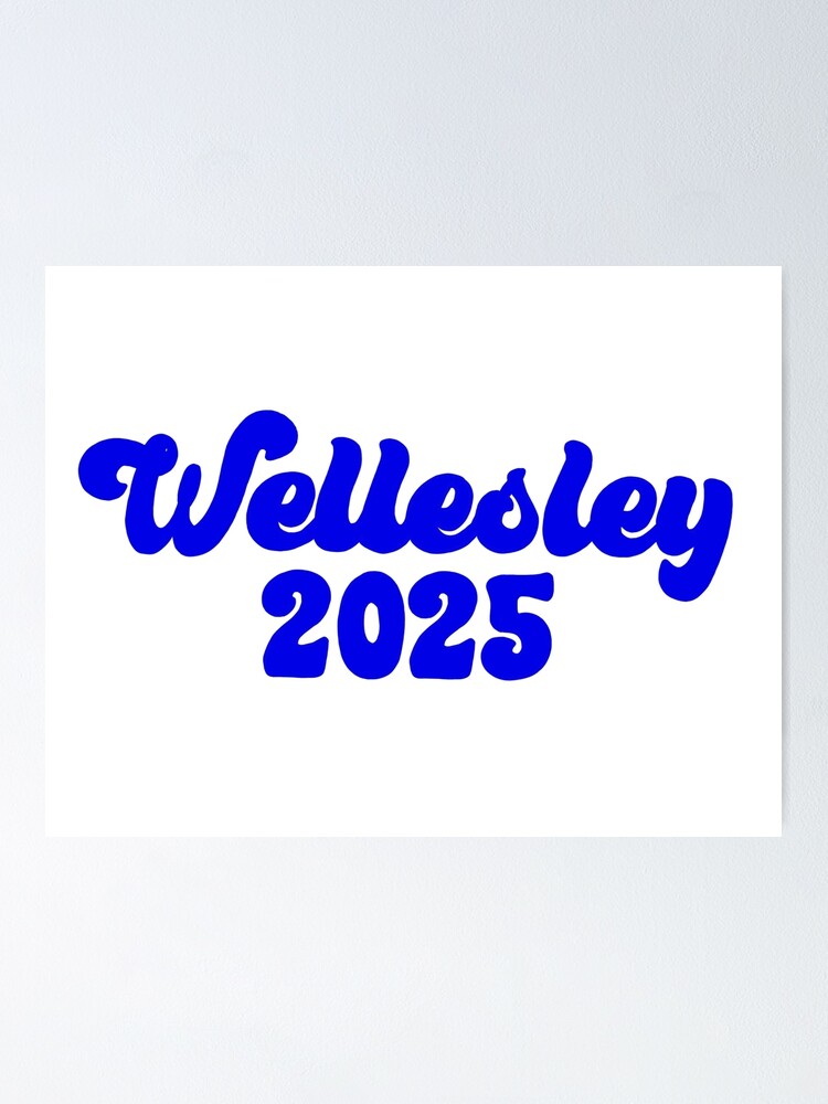 "Wellesley 2025 Blue" Poster by ashbucket Redbubble