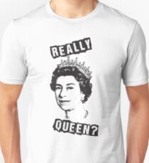 Really Queen Elizabeth? Unisex T-Shirt