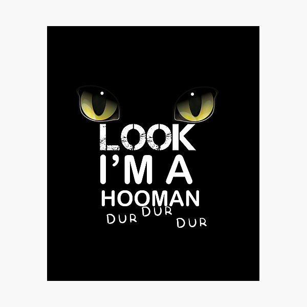 Item preview, look I'm a hooman funny cat designed and sold by Yassineea65.