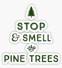 STOP & SMELL THE PINE TREES Sticker
