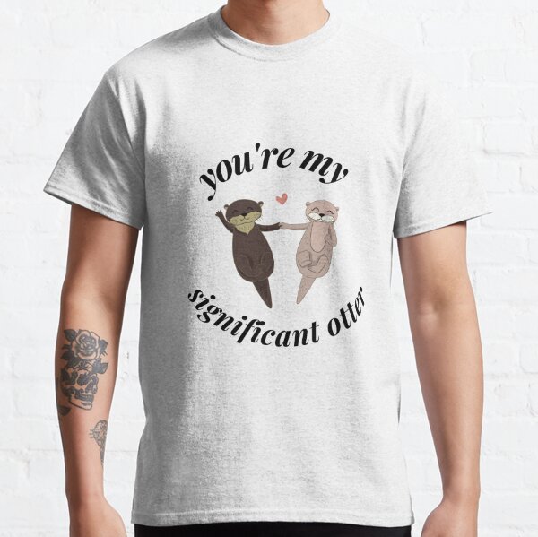 My Significant Otter - Shirtoid