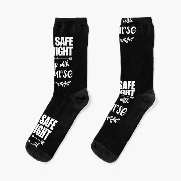 Feel Safe at night sleep with a nurse | Gifts Nurse Socks