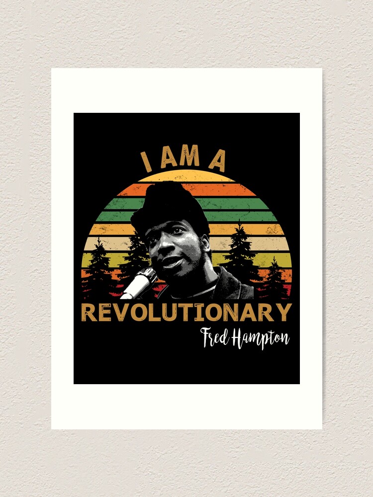 I Am A Revolutionary Fred Hampton Retro Art Print By Niishouseca Redbubble