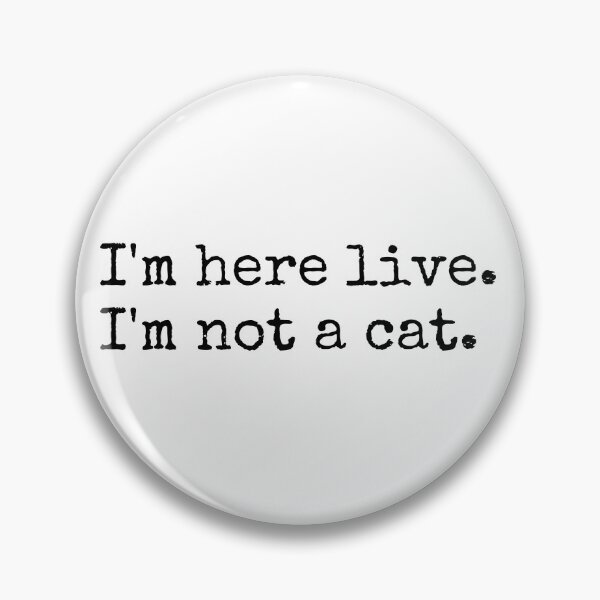 Item preview, im here live im not a cat designed and sold by NikitaAg.