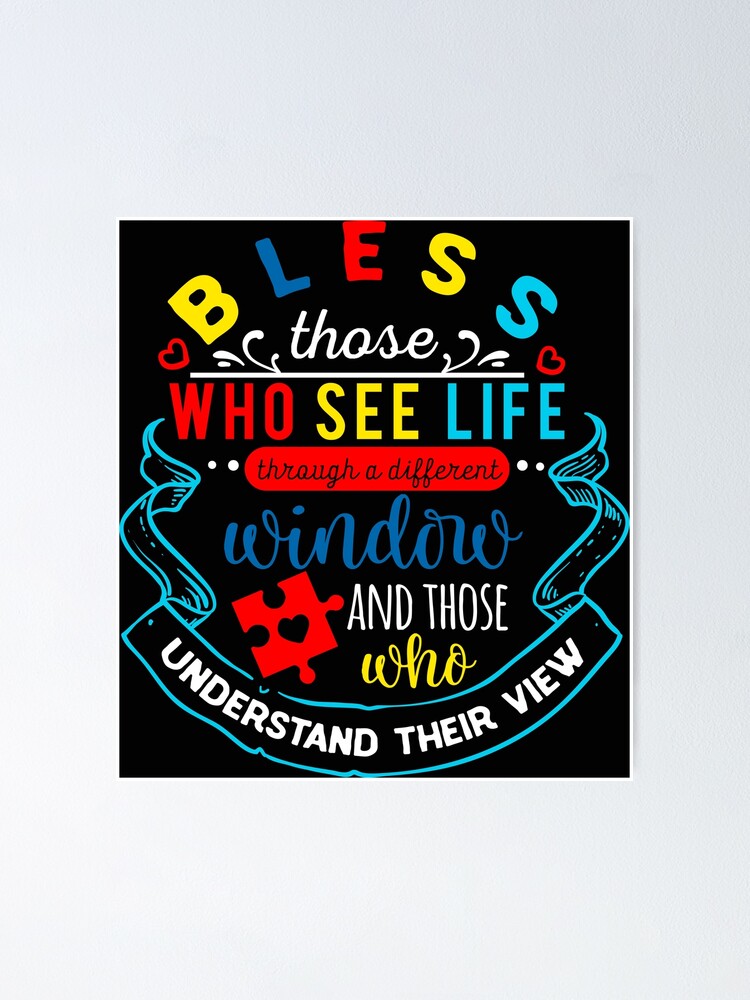 Bless Those Who See Life Through A Different Window Bless Those Who See Life Through A Different Window