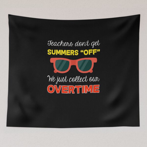 Item preview, Teachers Don't Get Summers "OFF". We Just Collect Our Overtime designed and sold by Miss Kinder Classroom.