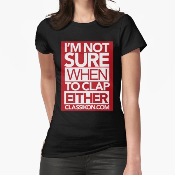 I'm not sure when to clap either - Red Fitted T-Shirt