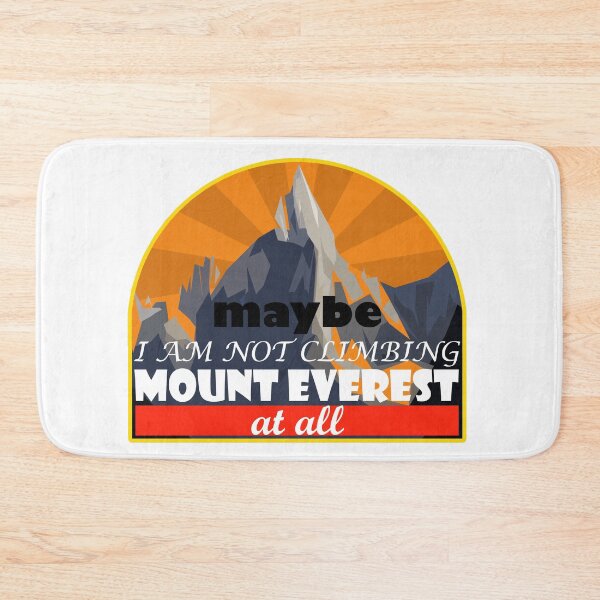 Item preview, Maybe i am not climbing mount Everest at all designed and sold by Xdelacra.