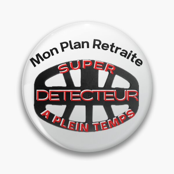 Item preview, I have a retirement plan: Super detector full time designed and sold by mgconseils.