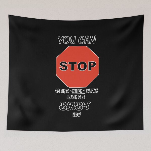 Item preview, You Can Stop Asking When We're Having a Baby Now designed and sold by zareworks.