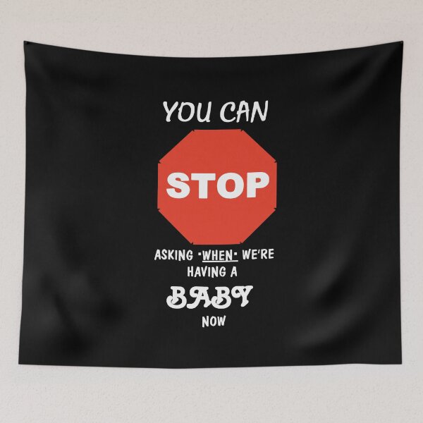 Item preview, You Can Stop Asking When We're Having a Baby Now designed and sold by zareworks.