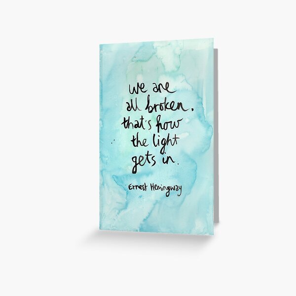 We Are All Broken Greeting Card