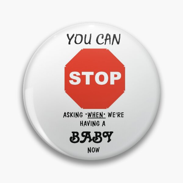 Item preview, You Can Stop Asking When We're Having a Baby Now designed and sold by zareworks.