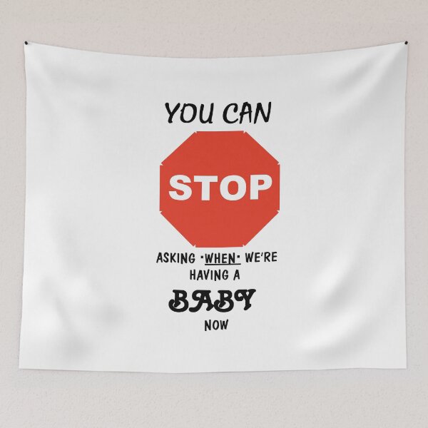 Item preview, You Can Stop Asking When We're Having a Baby Now designed and sold by zareworks.