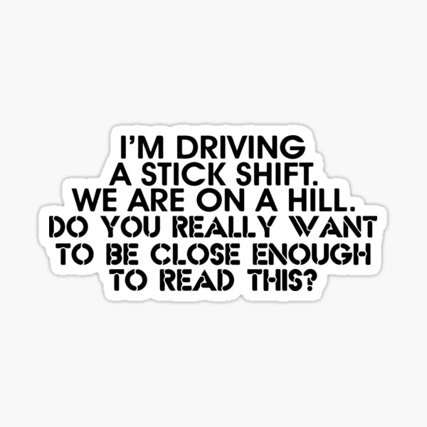 I'm Driving a Stick Shift Sticker