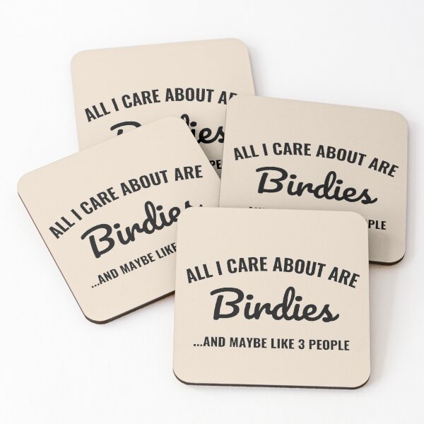 Item preview, All I care about are Birdies and maybe like 3 people designed and sold by Unchainthebeast.