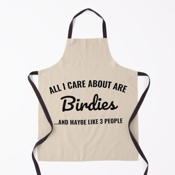 Item preview, All I care about are Birdies and maybe like 3 people designed and sold by Unchainthebeast.
