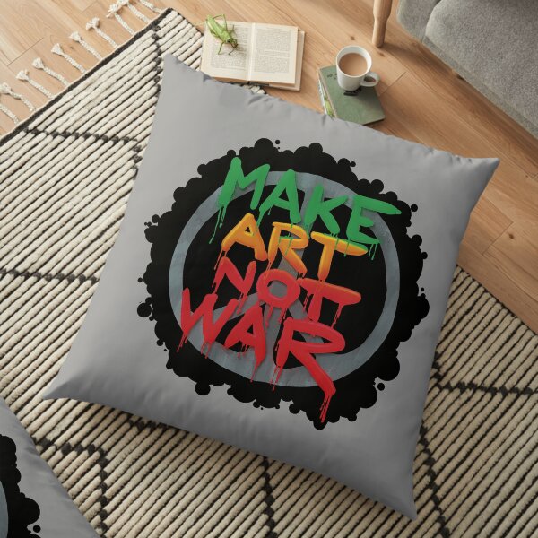 Make Art Not War Floor Pillow