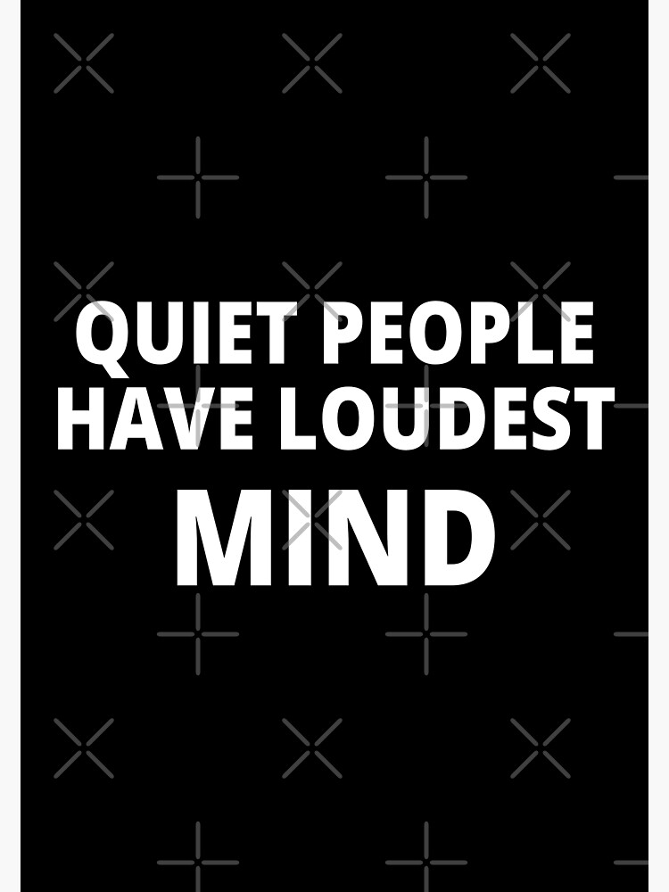 Discover Quiet People Have Loudest Mind Premium Matte Vertical Poster