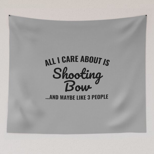 Item preview, All I care about is Shooting Bow and maybe like 3 people designed and sold by Unchainthebeast.