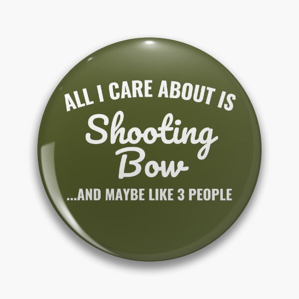 Item preview, All I care about is Shooting Bow and maybe like 3 people designed and sold by Unchainthebeast.
