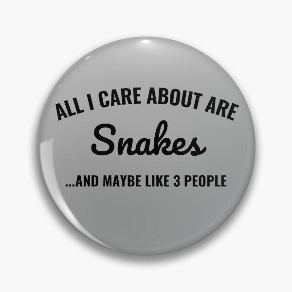 Item preview, All I care about are snakes and maybe like 3 people designed and sold by Unchainthebeast.