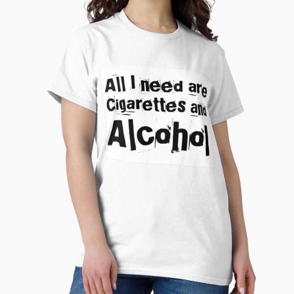 Item preview, All I need are Cigarettes and Alcohol designed and sold by swesigge.