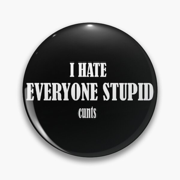 Item preview, I hate everyone stupid cunts designed and sold by Bouchfashions.