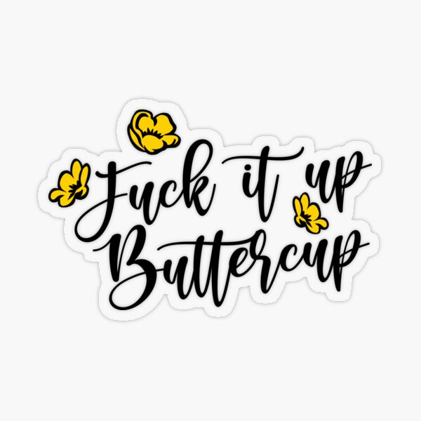 Fuck It Up, Buttercup Sticker – Snark Gifts