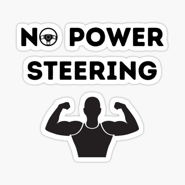 no-power-steering-car-joke-sticker-for-sale-by-superstuff4u-redbubble