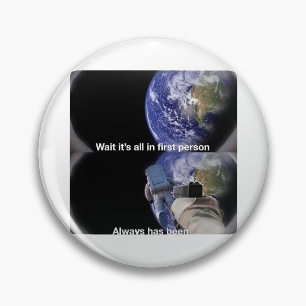 Item preview, Wait, It's all in first person? Astronauts meme designed and sold by CapriFun.