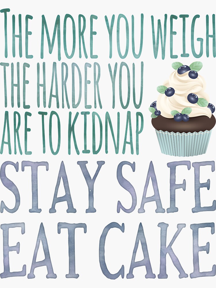 Hand drawn lettering funny quote The more you weigh the harder you are to  kidnap Stay safe Eat cake. Isolated objects on white background. Colorful  vector illustration. Design for t-shirt, poster. Stock