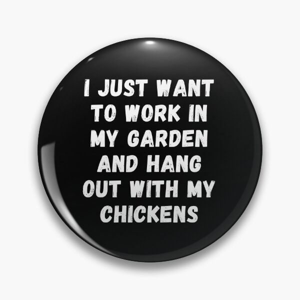 Item preview, I Just Want To Work In My Garden And Hang Out With My Chickens. designed and sold by PrettyAmazing.