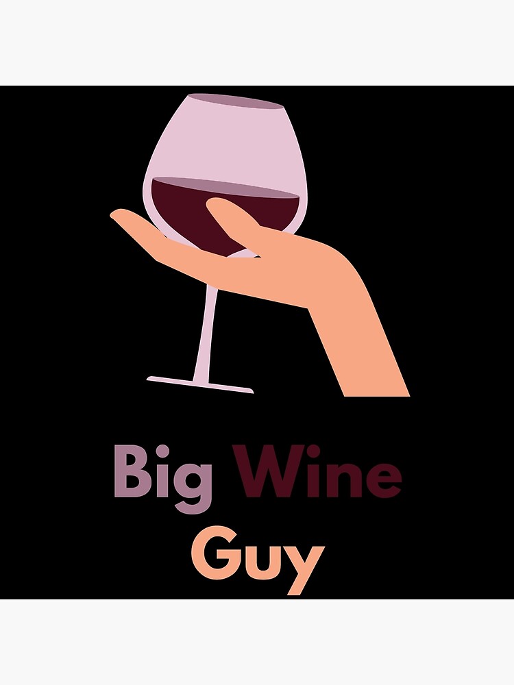"Big Wine Guy" Poster for Sale by Sahil700 Redbubble