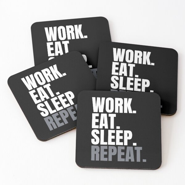 Item preview, Work. Eat. Sleep. Repeat. Text only design. designed and sold by JellyBeenzz.