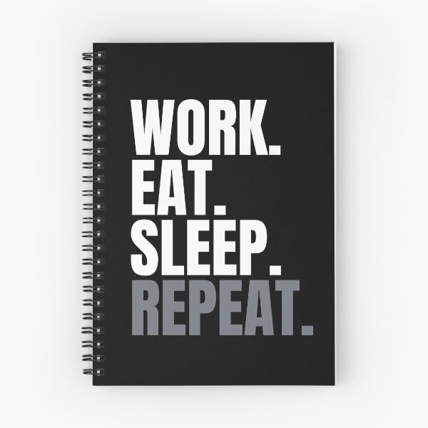 Item preview, Work. Eat. Sleep. Repeat. Text only design. designed and sold by JellyBeenzz.